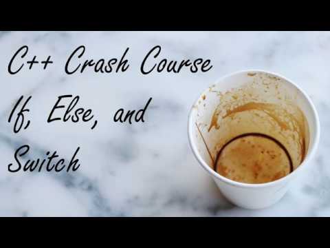 C++ Crash Course: if, else, and switch Statements