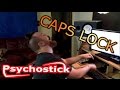 CAPS LOCK BY PSYCHOSTICK