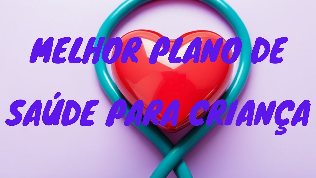 Qual é o melhor Plano de Saúde para criança