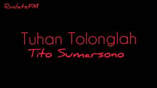 Download lagu Tuhan Tolonglah - Tito Sumarsono (Lirik) mp3 Download lagu Tuhan Tolonglah - Tito Sumarsono (Lirik) mp3