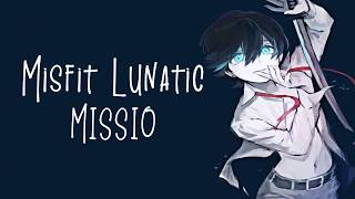 Nightcore → Misfit Lunatic ♪ (Missio) LYRICS ✔︎