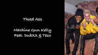 Machine Gun Kelly Feat. DubXX &amp; Tezo - Thoed Ass Lyrics