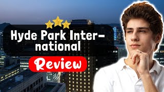 Hyde Park International Hotel London Review - Is This Hotel Worth It?