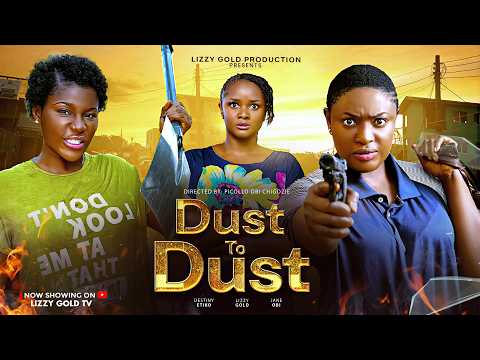 DUST TO DUST 1  - LIZZY GOLD ONUWAJE, DESTINY ETIKO ,JANE OBI..Latest Nigerian movie..