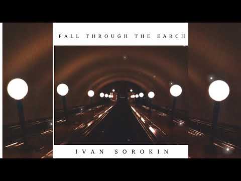 Ivan Sorokin - Fall through the earth