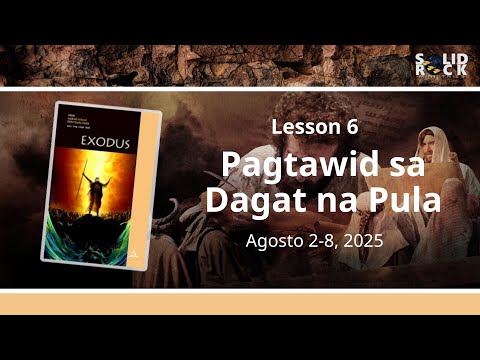 Pagtawid sa Dagat na Pula - Q3L6 - Tagalog Sabbath School Lesson 2025