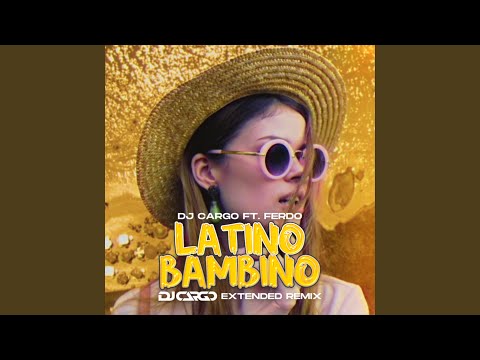 Latino Bambino (DJ Cargo Extended Remix)