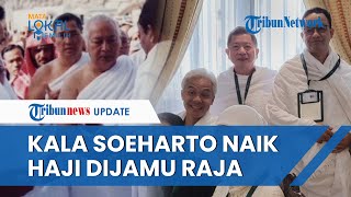 Tak Hanya Ganjar dan Anies, Presiden Soeharto Pun Pernah Ibadah Haji Dijamu Raja Arab Saudi