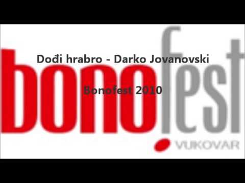 Dođi hrabro - Darko Jovanovski    BONOFEST 2010