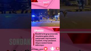 Pendik'te silahlı kavga 1 ölü 4 yaralı #istanbul #kavgaevde #polish #ambulance #