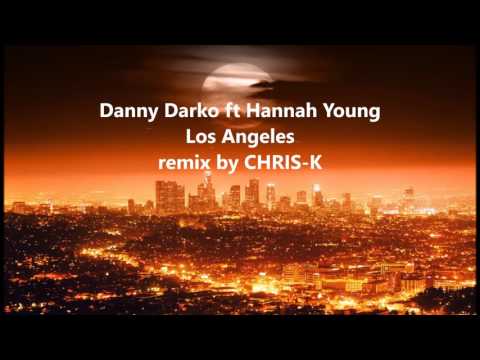 Danny Darko Los Angeles ft Hannah Young rmx by CHRIS-K
