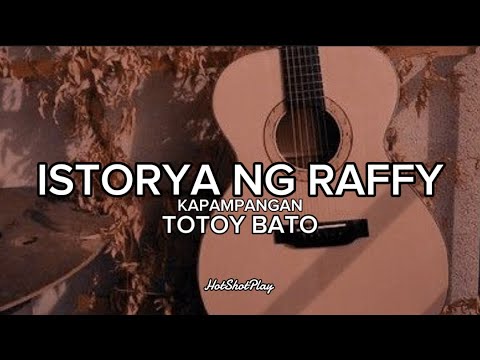 ISTORYA NG RAFFY (LYRICS) TOTOY BATO - KAPAMPANGAN
