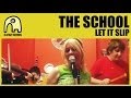 THE SCHOOL - Let It Slip [Official] 