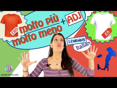 The Italian Comparatives : Much More / Much Less + ADJ.