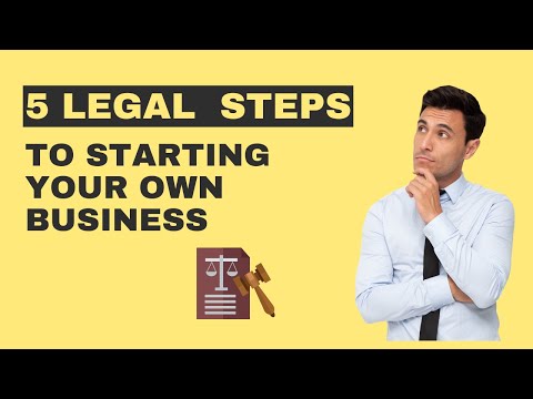 5 Legal Steps to Starting Your Own Business
