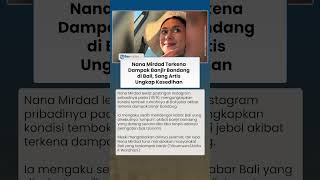 Rumah Nana Mirdad Jebol, Dampak Banjir Bandang di Bali, Sang Artis Ungkap Kesedihan