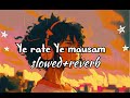 YEH RATTEN YE MAUSAM SLOWED REVERB LOFI SONG MUSIC LOVERS OLD IS GOLD SERIES
