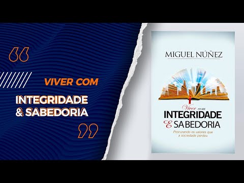 Viver Com Integridade & Sabedoria | Miguel Núñez - Livrarias Família Cristã