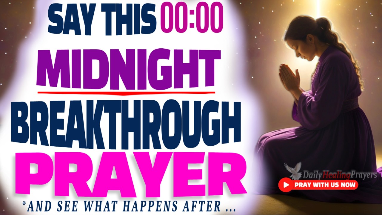 Watch What Happens When You SAY This POWERFUL Midnight Prayer for Breakthrough and Blessings