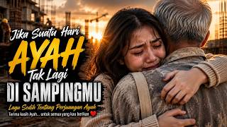Download lagu NAK...JIKA SUATU HARI AYAH TAK LAGI DI SAMPINGMU || LAGU SEDIH MENYAYAT HATI | BLUES SLOW ROCK mp3