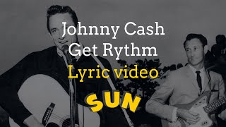 Johnny Cash - Get Rhythm (Lyric Video)