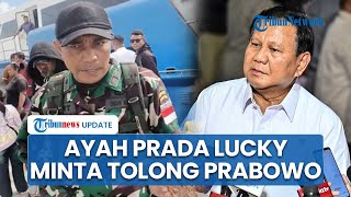 Ayah Prada Lucky Dijemput Paksa & Ditahan di Denpom Kupang, Pelda Christian Minta Tolong Prabowo