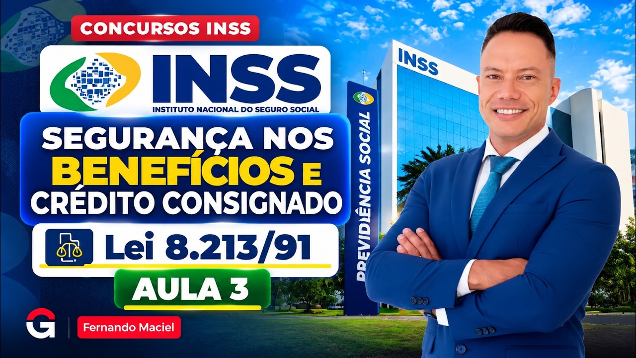 Concurso INSS | Lei 8.213/91: Entenda Segurança nos Benefícios e Crédito Consignado!