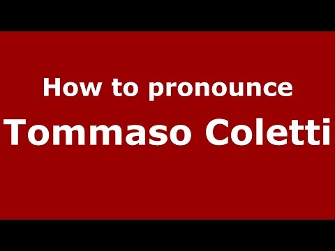 How to pronounce Tommaso Coletti (Italian/Italy)  - PronounceNames.com