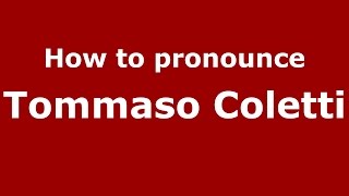 How to pronounce Tommaso Coletti