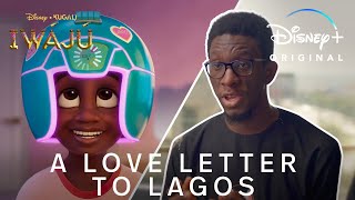 Walt Disney Studios Iwájú | A Love Letter To Lagos