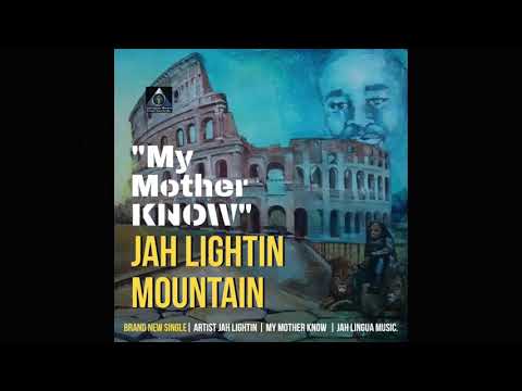 Jah Lightin Mountain my mother know."
