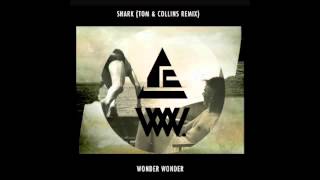 Shark (Tom &amp; Collins Remix) - Wonder Wonder