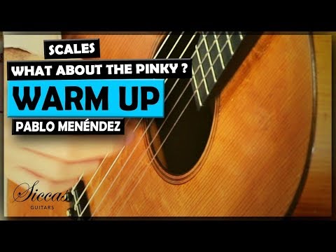 TUTORIAL - SCALES - WARM UP- WHAT ABOUT THE PINKY? with Pablo Menéndez  - HOW TO PLAY GUITAR