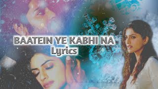 Baatein Ye Kabhi Na (LYRICS) - Khamoshiyan | Ali Fazal, Sapna Pabbi, Gurmeet Choudhary | Arjit Singh