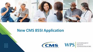 New CMS 855I Enrollment Application