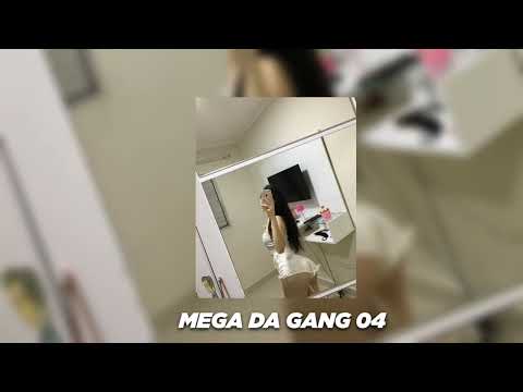 mega da gang 04 (speed up)