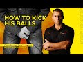 How To Effectively Kick Someone In The Balls Nuts For Self Defense