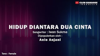 Download lagu Hidup Diantara Dua Cinta - Anie Anjani I Music Karaoke mp3 Download lagu Hidup Diantara Dua Cinta - Anie Anjani I Music Karaoke mp3
