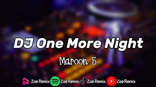 Download lagu DJ One More Night Slow Maroon 5 - Zoe Remix mp3