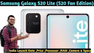 Samsung Galaxy S20 Lite (S20 Fan Edition) : India Launch Date ,Price ,Processor ,RAM ,Camera & Specs