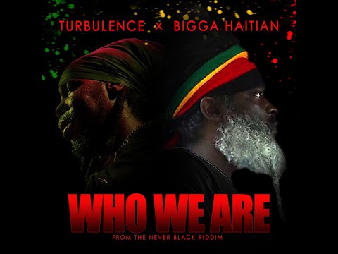 WORLD PREMIERE BIGGA HAITIAN MUSIC PRESENT WHO WE ARE   BIGGA HAITIAN X TURBULENCE