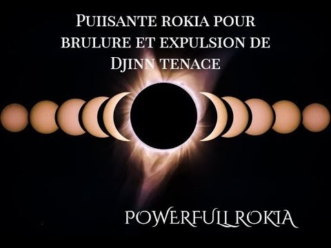 PUISSANTE ROQYA POUR BRULURE ET EXPULSION DE DJINNS TENACES