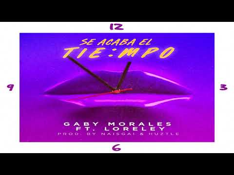 Gaby Morales x Loreley - Se Acaba El Tiempo | Prod. Naisgai & Huztle