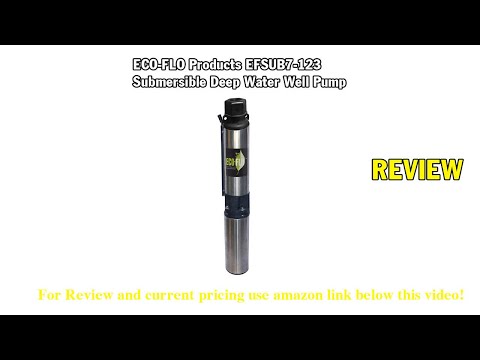 Review ECO-FLO Products EFSUB7-123 Submersible Deep Water Well Pump, 3 Wire, 230v, 4 Inch, 3/4 HP,