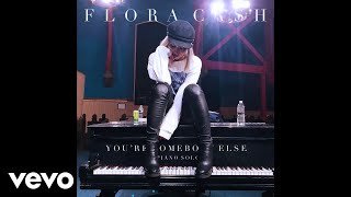 flora cash - You're Somebody Else (Piano Solo (Audio))