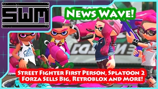 News Wave! - Street Fighter First Person, Splatoon 2, Forza Sells Big, Retroblox and More!
