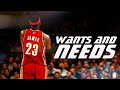 LeBron James Mix quot WANTS AND NEEDS quot fea LeBron James Mix quot WANTS AND NEEDS quot fea