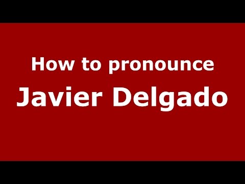How to pronounce Javier Delgado (Spanish/Argentina) - PronounceNames.com