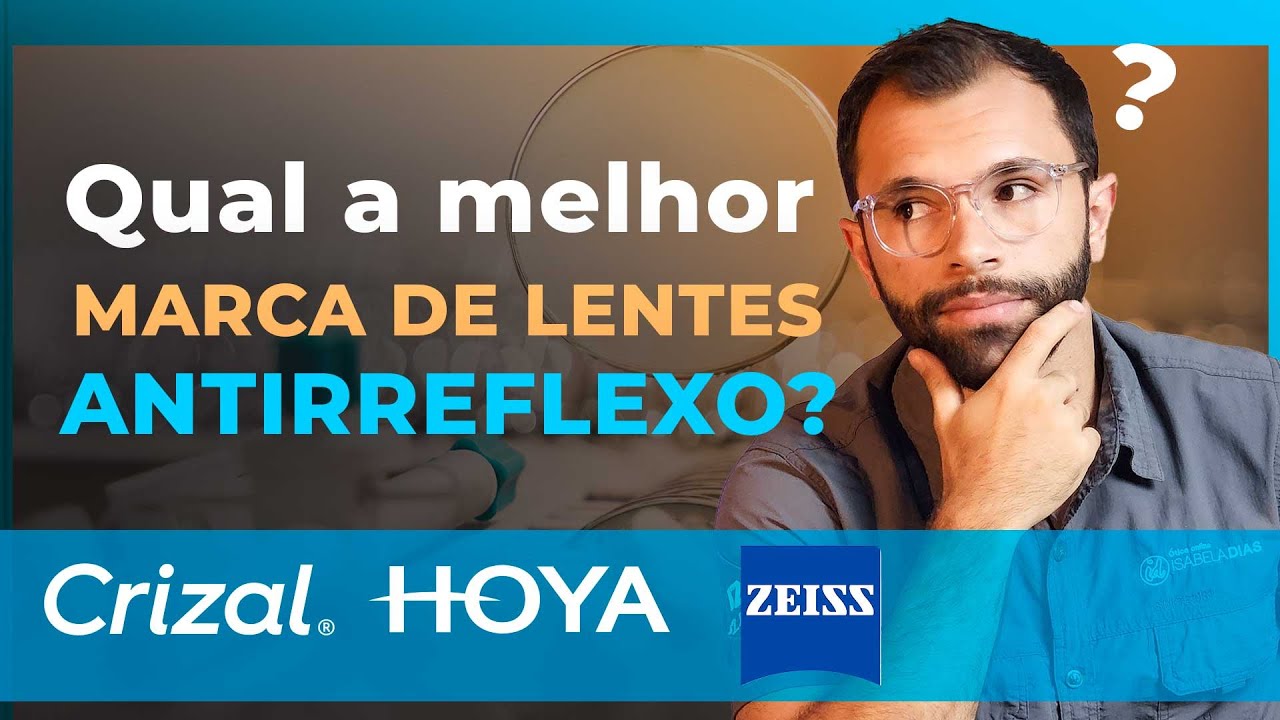 Quais Lentes Antirreflexo Devo Escolher? Crizal, Hoya, Zeiss?