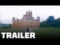 Downton Abbey - Movie Trailer (2019)